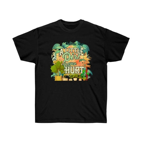 A Little Dirt Never Hurt Gardening T-Shirt